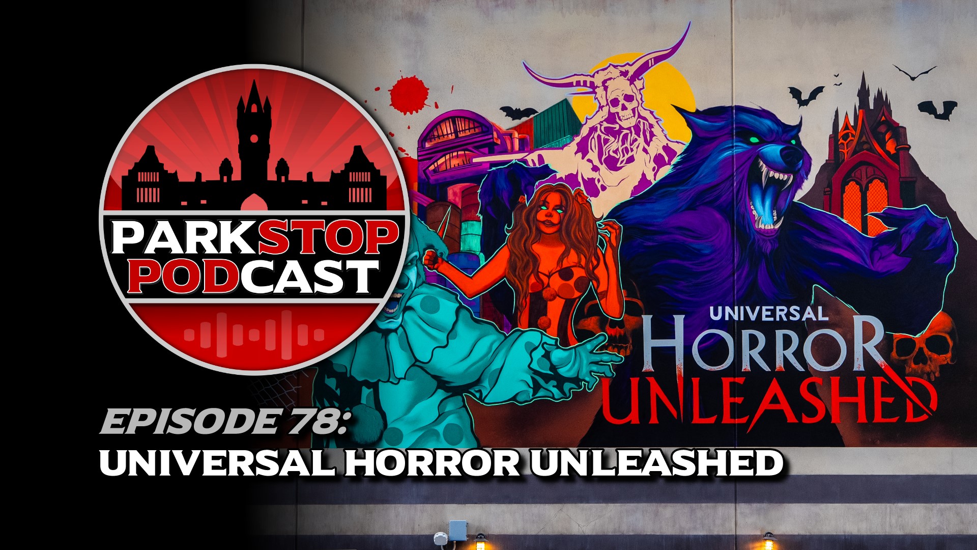 ParkStop Podcast: Episode 78 – Universal Horror Unleashed Review ...